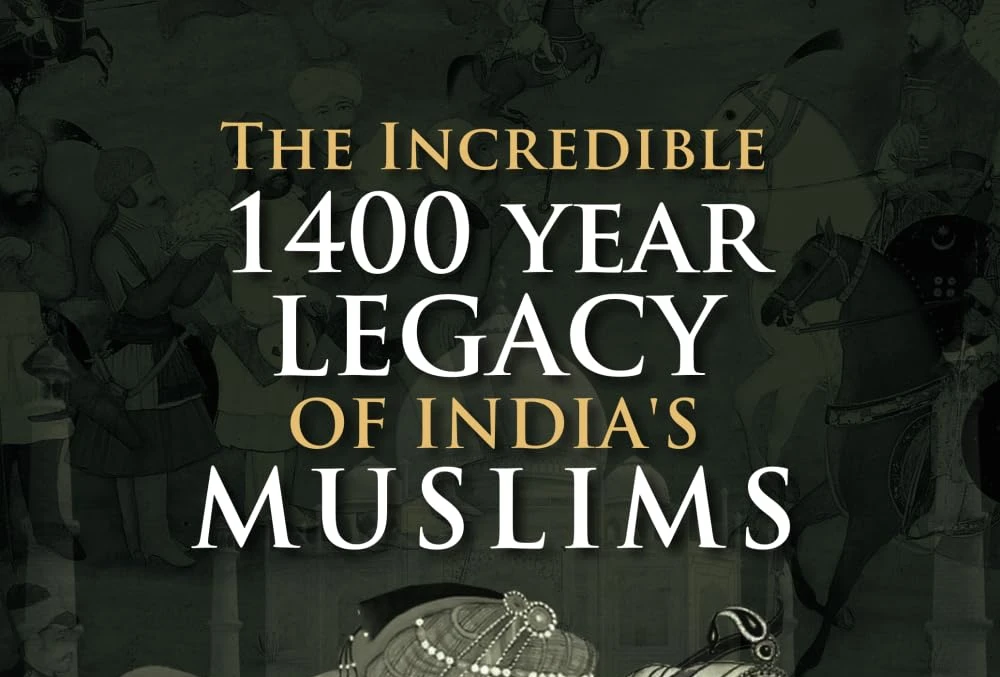 The Incredible 1400 Year Legacy of India’s Muslims – Educational Islamic Knowledge Book for Muslim Children