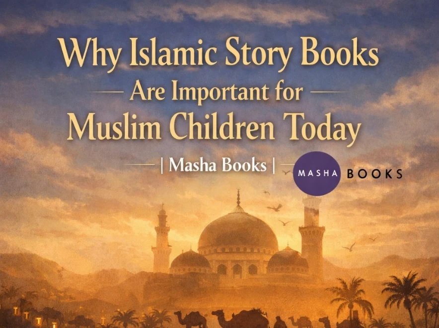 Why Islamic Story Books Are Important for Muslim Children Today